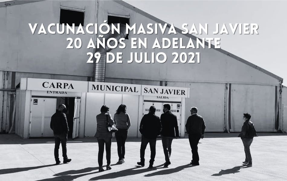 Vacunación masiva COVID-19 San Javier 20 años en adelante, 29 de julio 2021