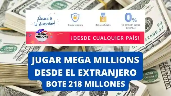 Jugar Mega Millions desde el extranjero bote 218 millones