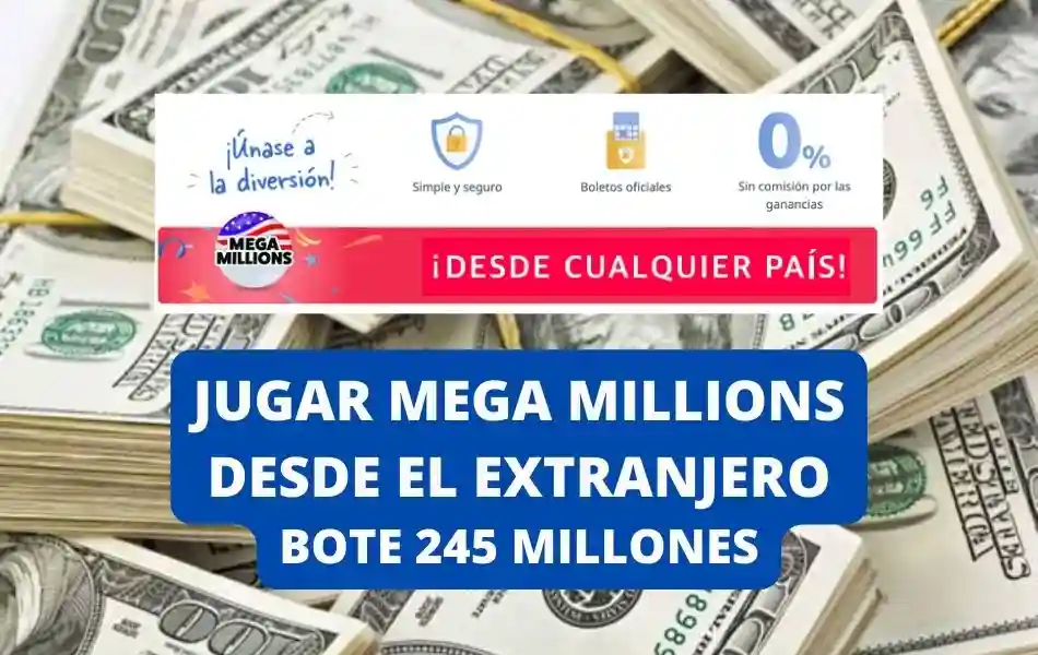 Jugar Mega Millions desde el extranjero bote 245 millones